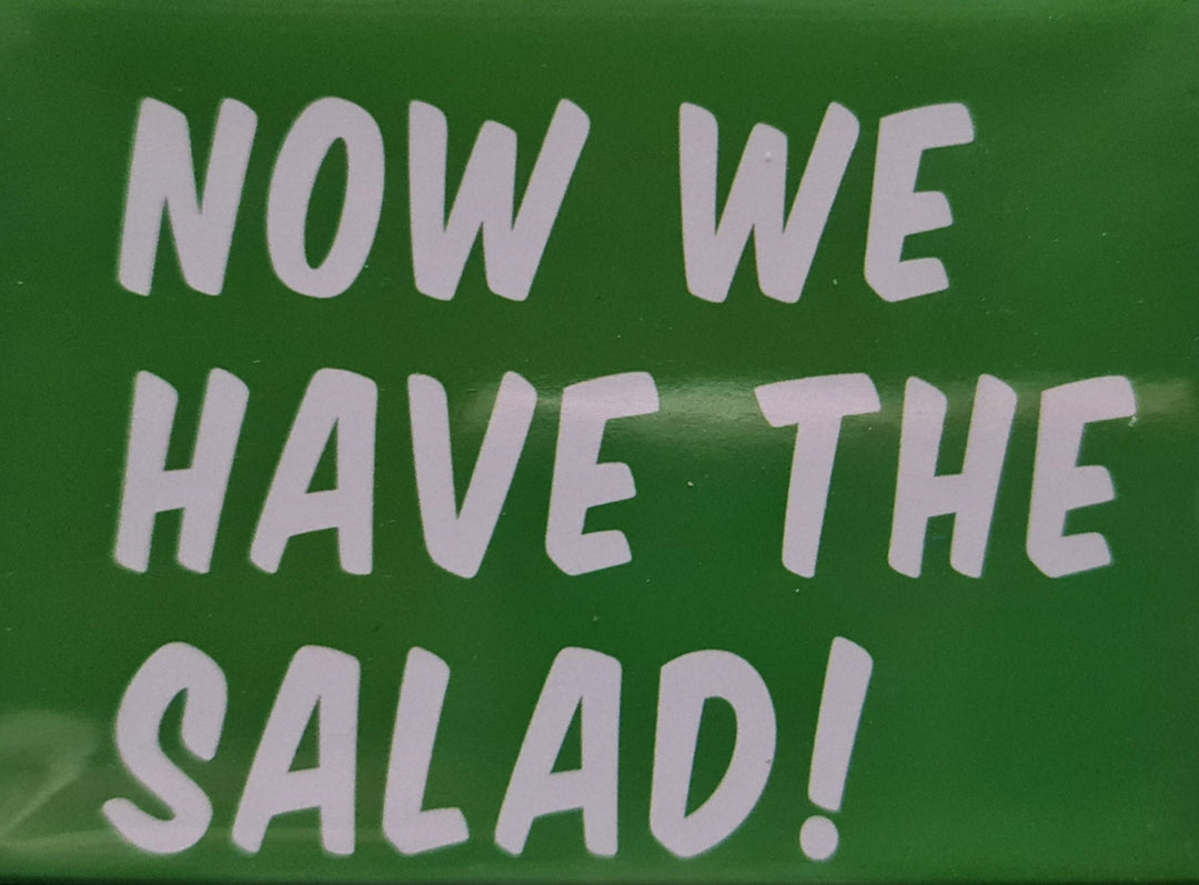 Magnetschild / Kühlschrankmagnet ,grün, Spaß-Englisch "Now we have the salad". - British Moments / Fernweh-Kaufhaus