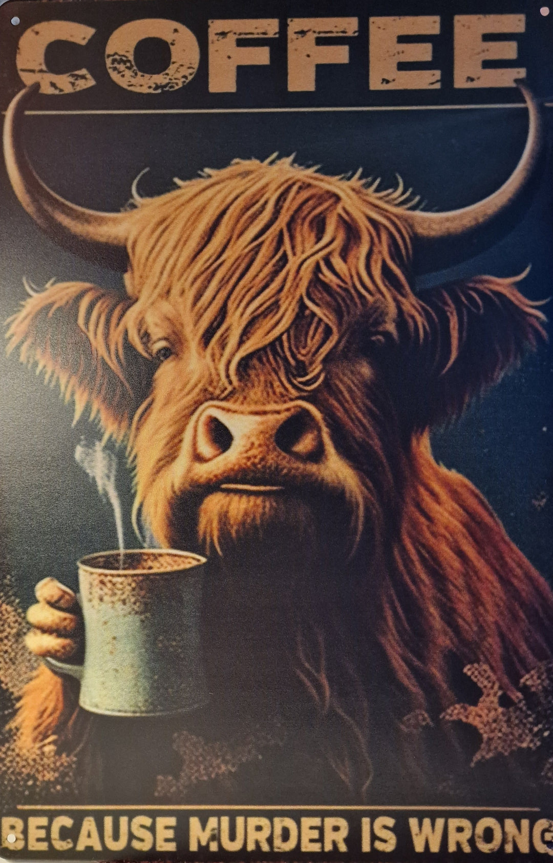 Blechschild " Highland Cow : Coffee....because murder is wrong" 