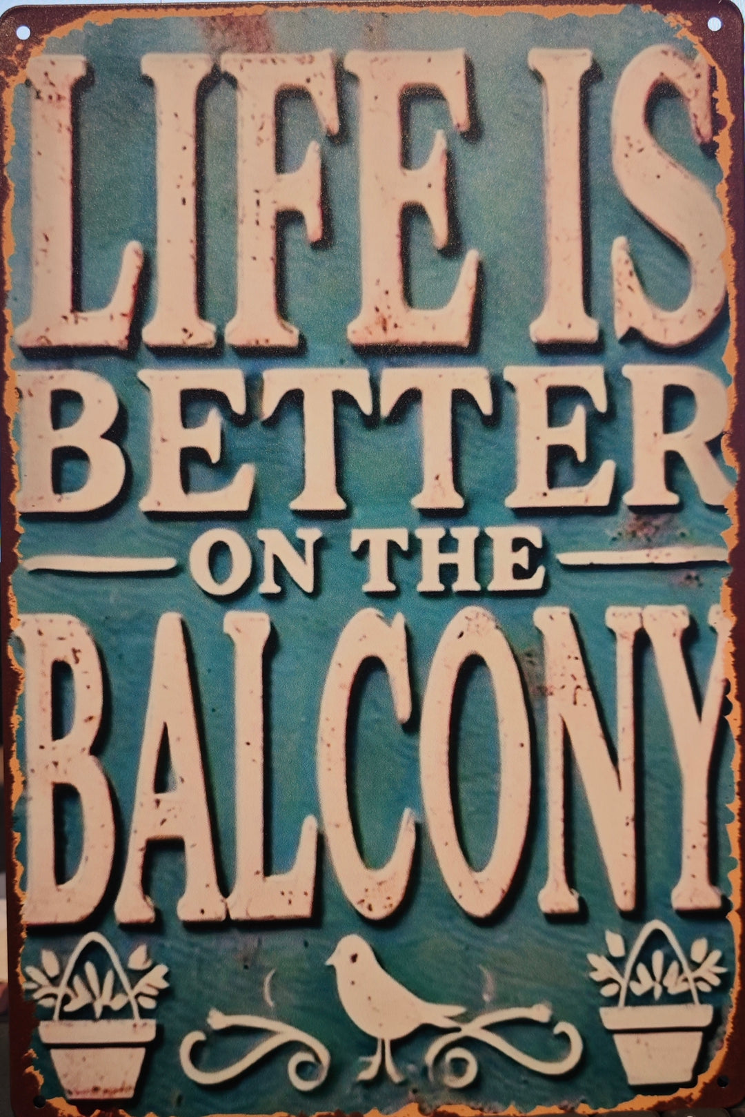 Gartenschild,  Blech,  "Life is better on the balcony", grün
