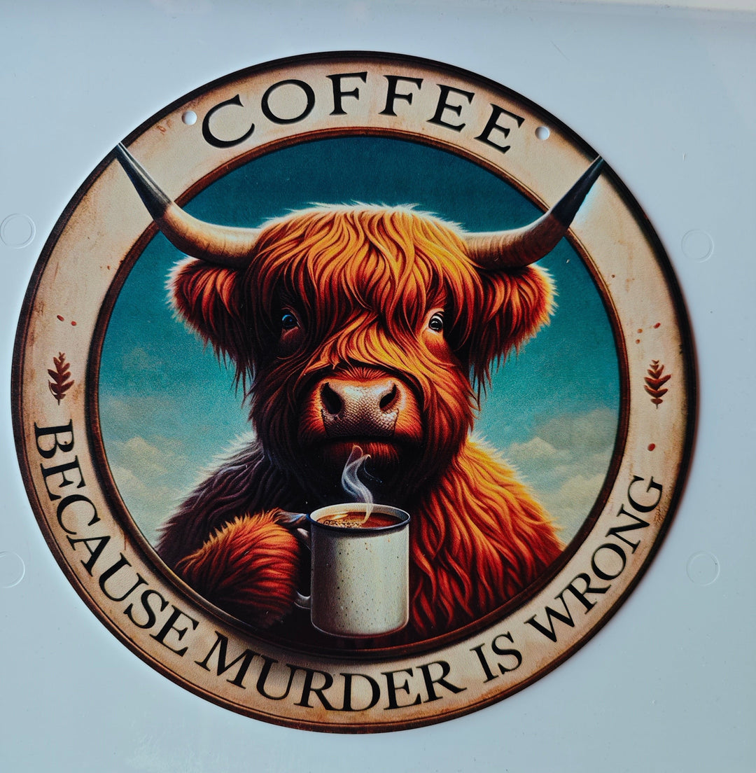 Blechschild " Highland Cow : Coffee....because murder is wrong"