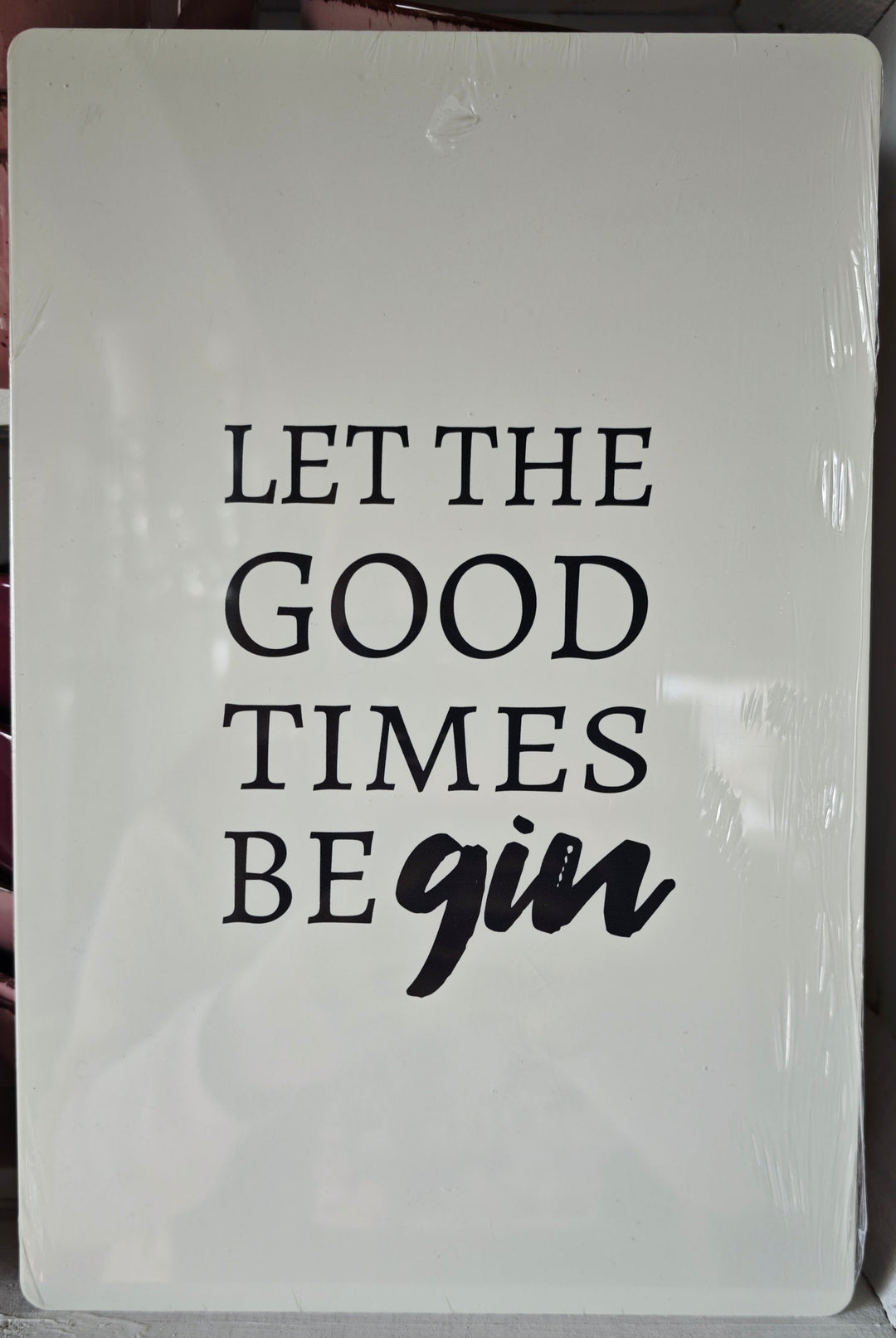 
Blechschild , weiß "Let the good times be gin"
