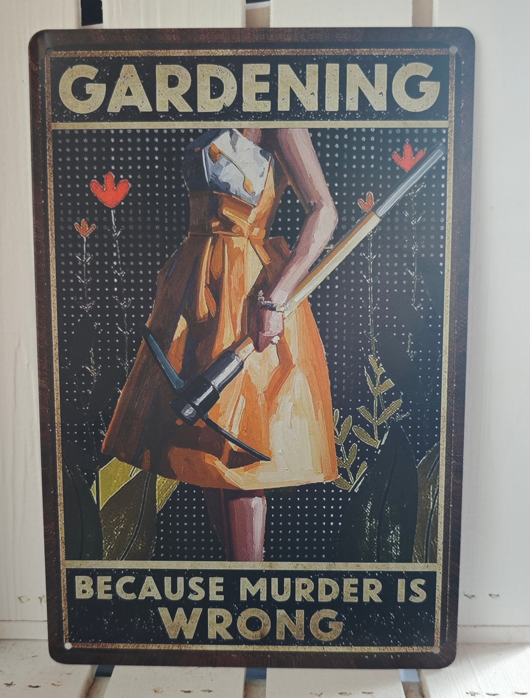 Blechschild " Gardening....because murder is wrong" ca. 30 cm  x 20 cm
