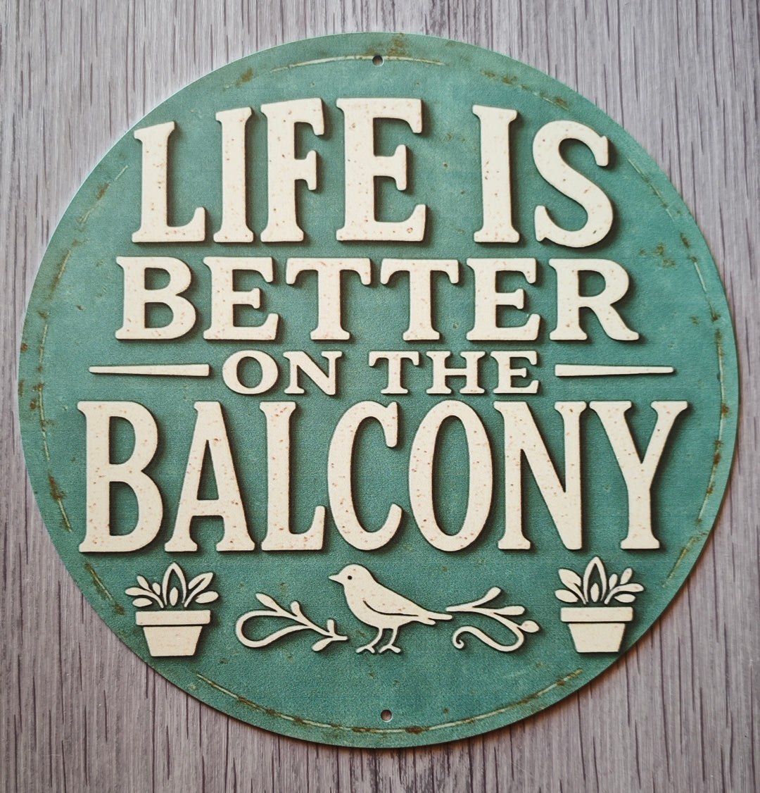 Gartenschild, rund   "Life is better on the balcony", grün