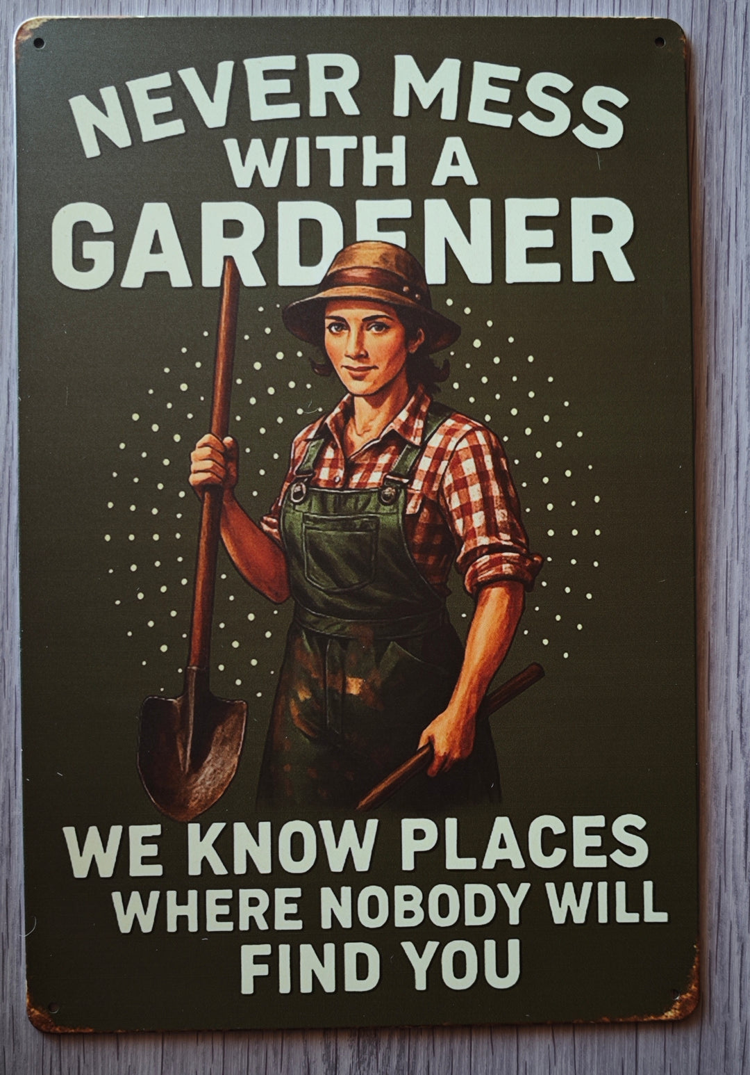 Gartenschild  "Never mess with a Gardener"