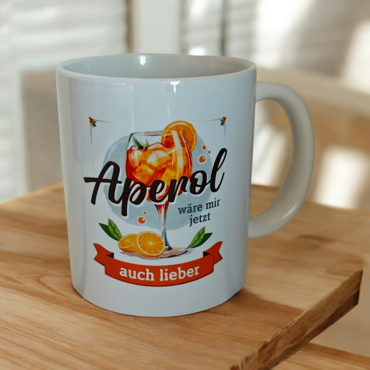 Tasse, Keramik  mit Spruch "Aperol wäre mir jetzt auch lieber ! ", Motiv 1