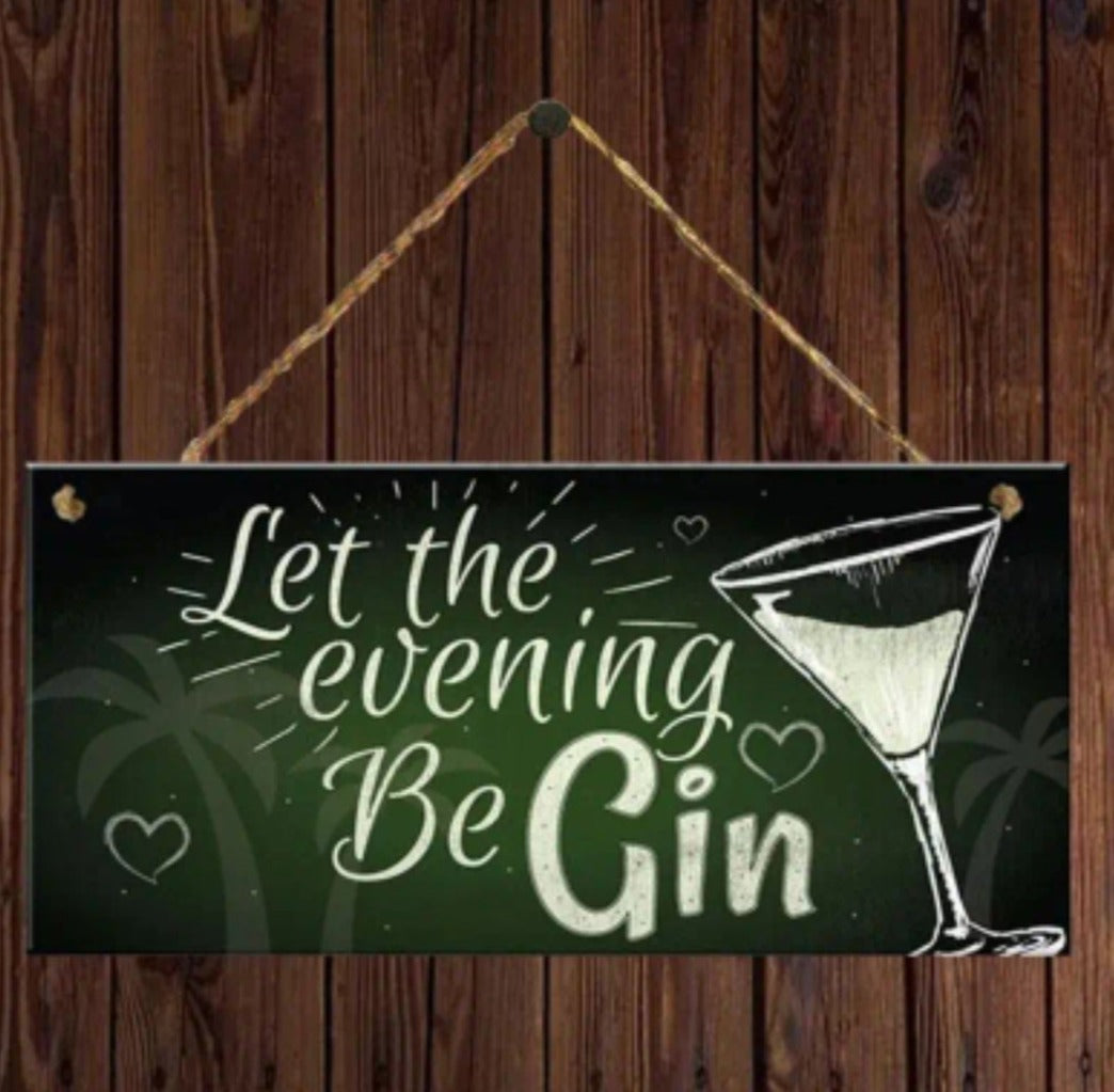  MDF - Schild, schwarz mit Aufschrift  "Let the evening Be Gin"  Mit Aufhängeband aus Jute Kordel     Material: MDF. Holz -Optik