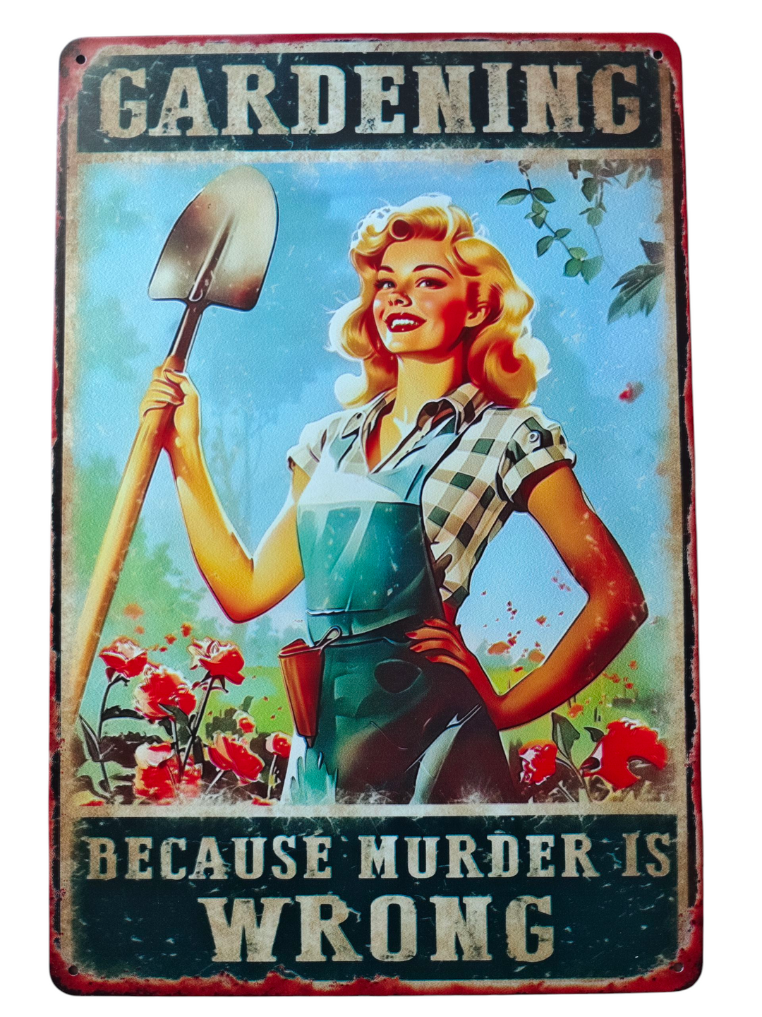 Blechschild " Gardening....because murder is wrong" , Motiv Schaufel