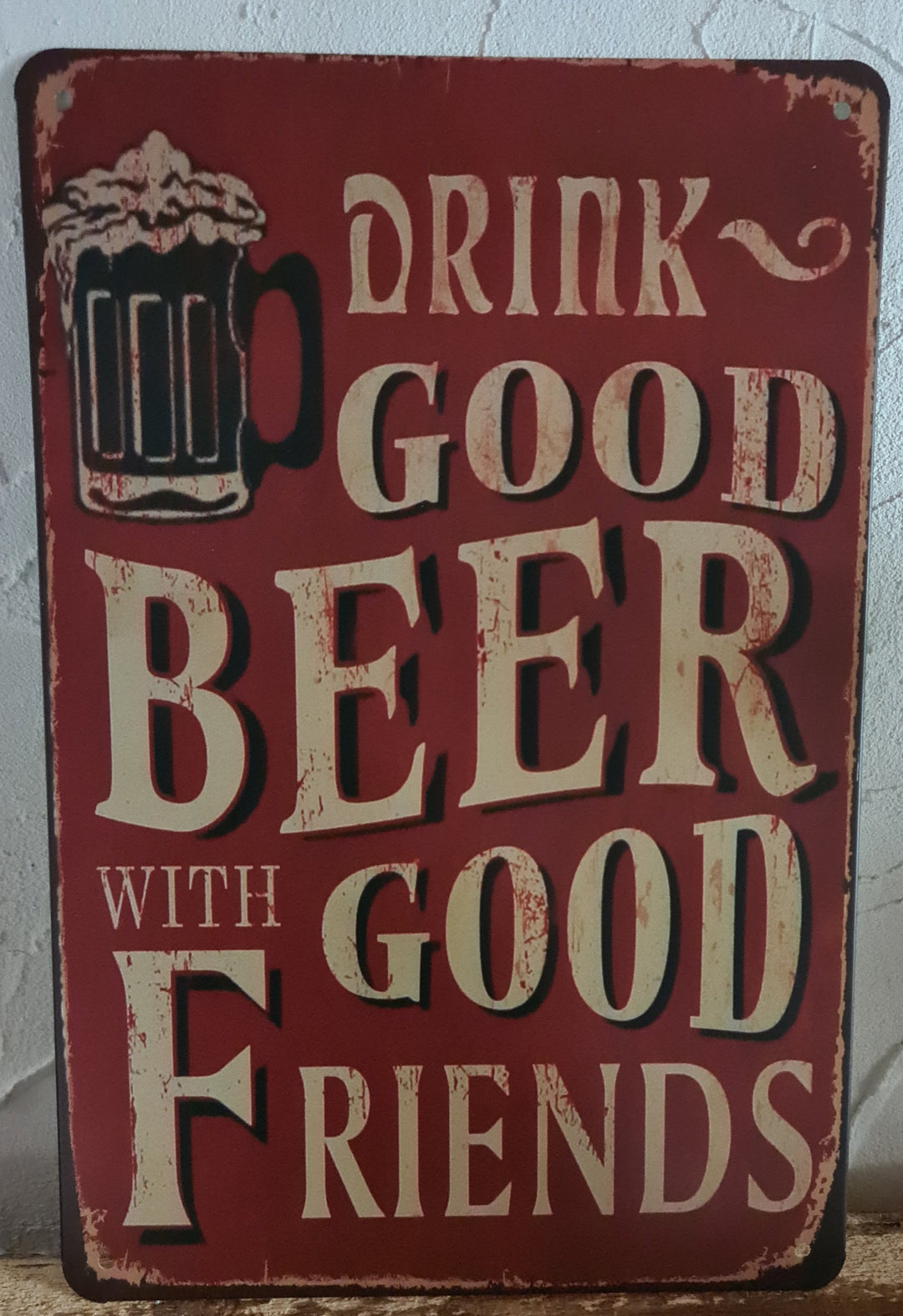 Blechschild  ca. 31 cm  x  20 cm mit Beschriftung "Drink Good Beer with good friends" - British Moments