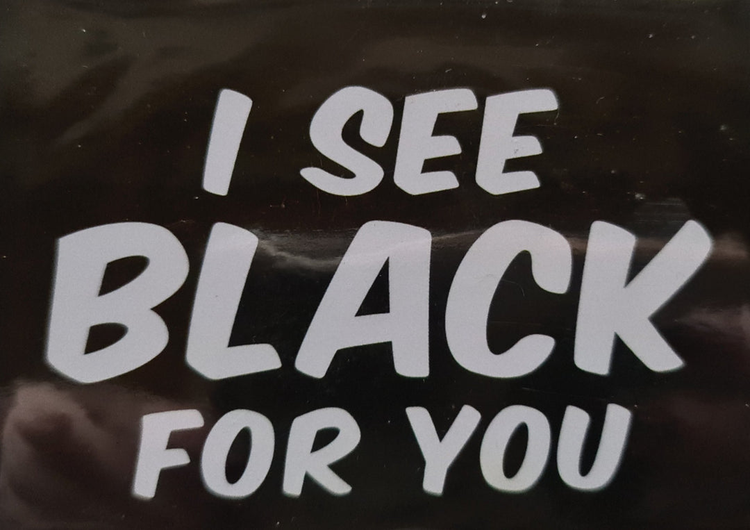 Magnetschild / Kühlschrankmagnet ,schwarz,   Spaß-Englisch "I see black for you". - British Moments / Fernweh-Kaufhaus