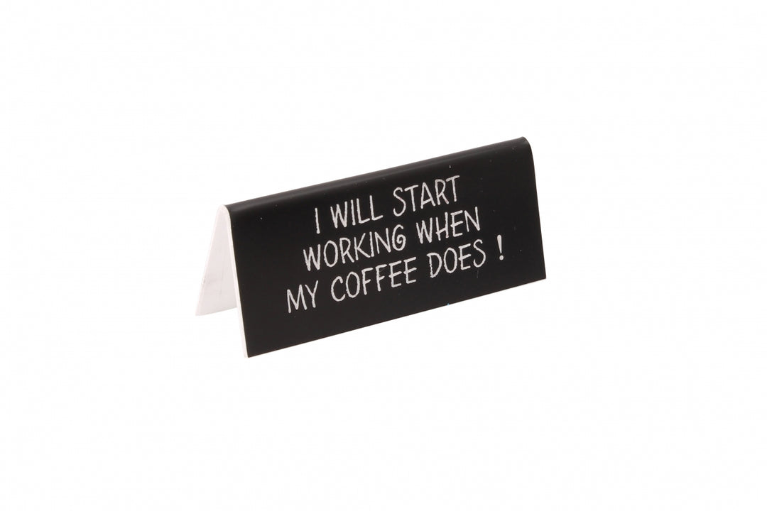 Schreibtisch Schild " I will start working when  my coffee does ..."schwarz,  Kunststoff ca. 10 cm - British Moments