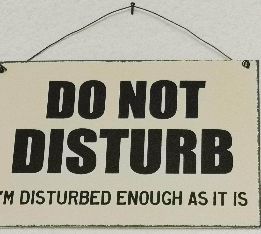 Blechschild , 21 cm "Do not disturb - I'm disturbed enough as it is" - British Moments