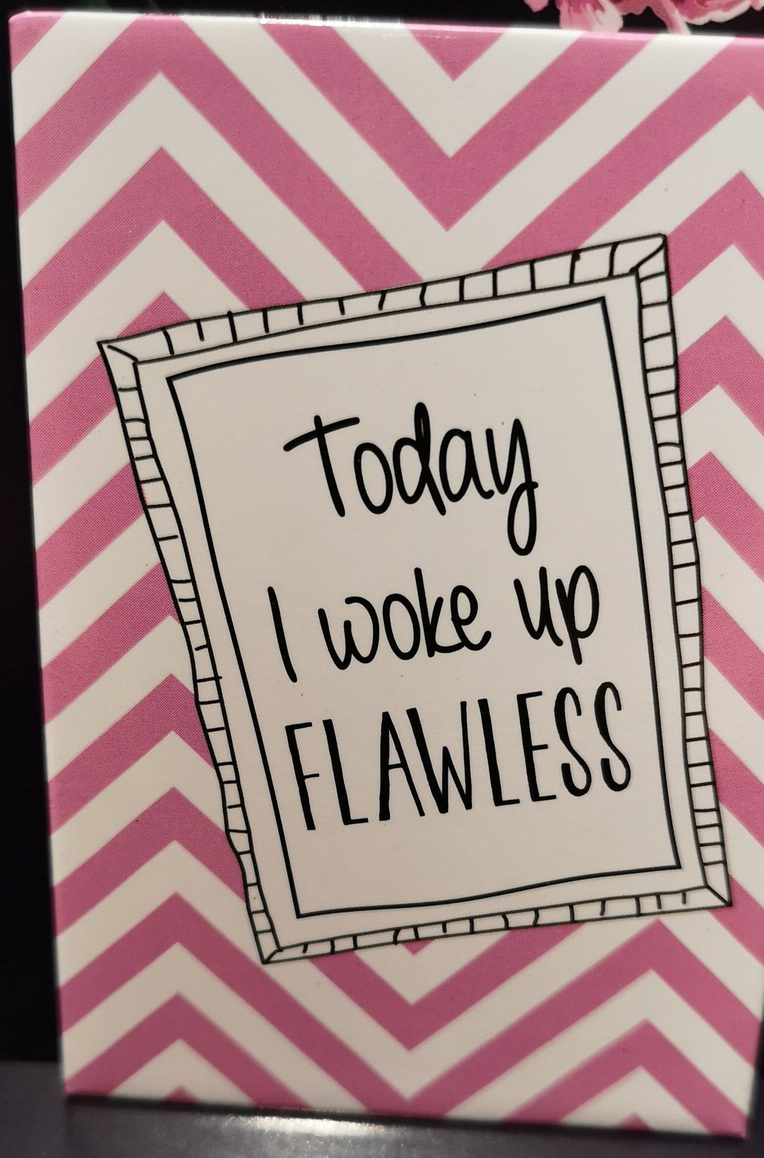 Magnet, "Today I woke up flawless" , ca. 6cm  x 6 cm - British Moments